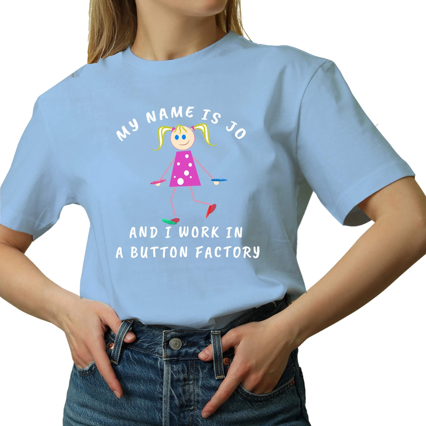 MY NAME IS JO AND I WORK IN A BUTTON FACTORY T-SHIRT blue